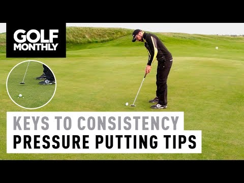 Pressure Putting Tips | Peter Finch's Keys To Consistency | Golf Monthly