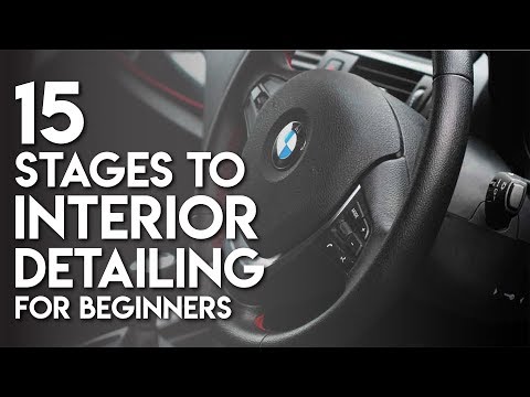 How To: 15 Stages To Interior Detailing For Beginners