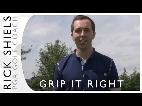 Grip it right with Rick Shiels PGA Golf Coach