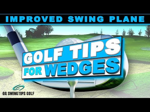 Golf Tips For Wedges That Improve Swing Plane