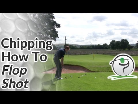 Chipping – How to Hit a Flop Shot in Golf
