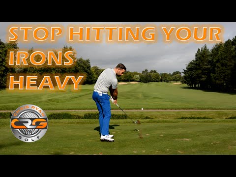 STOP HITTING YOUR IRONS SHOTS HEAVY