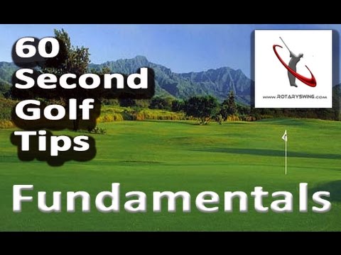 Golf Swing Fundamentals – 60 SECOND GOLF TIPS