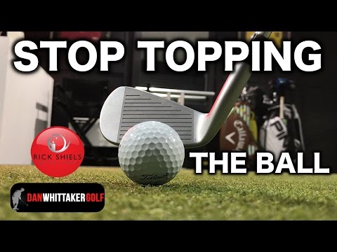 HOW TO STOP TOPPING THE GOLF BALL FT DAN WHITTAKER