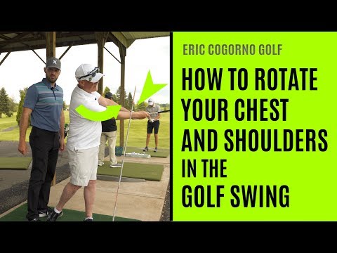GOLF: How To Rotate Your Chest And Shoulders In The Golf Swing – Eric Cogorno Golf Lesson