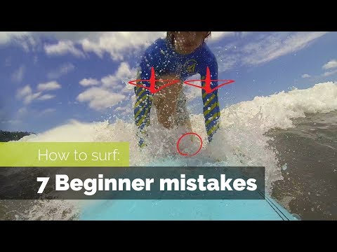 HOW TO SURF:  7 BEGINNER MISTAKES AND HOW TO FIX THEM