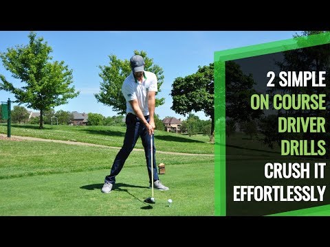 DRIVER GOLF SWING:  2 SIMPLE DRILLS YOU CAN USE ON THE COURSE