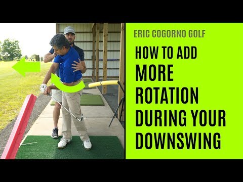 GOLF: How To Add More Rotation During Your Downswing – Eric Cogorno Golf Lesson