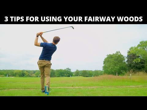 3 TIPS FOR USING YOUR FAIRWAY WOODS