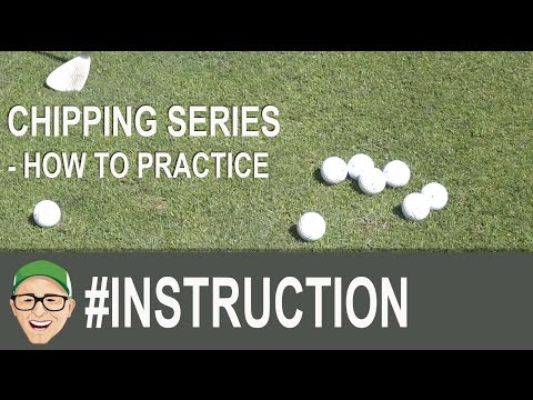 Chipping Series – How To Practice