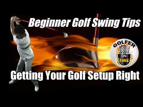 Beginner Golf Swing Tips | Getting Your Golf Setup Correct