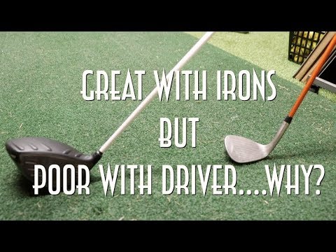 Hit your irons well but struggle with driver? Here’s why