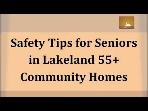 Safety Tips for Seniors in Lakeland 55+ Community Homes