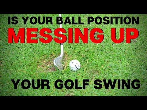 IS YOUR BALL POSITION MESSING UP YOUR GOLF SWING