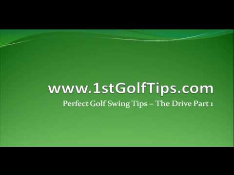 Perfect Golf Swing Tips – Driving A Golf Ball Tips