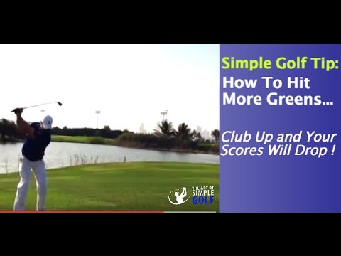 How To Hit More Greens With This Simple Golf Tip: Club Up and Your Scores Will Drop