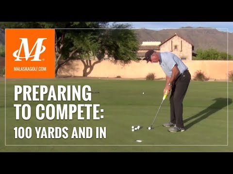 Malaska Golf // Practicing for Competition – 100 Yards and In