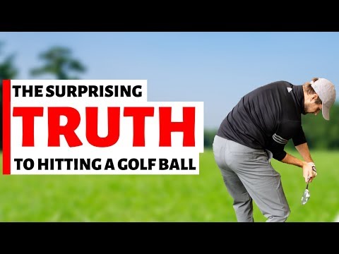 THE SURPRISING TRUTH OF HOW TO HIT A GOLF BALL