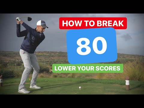 HOW TO BREAK 80 IN GOLF – LOWER YOUR SCORES