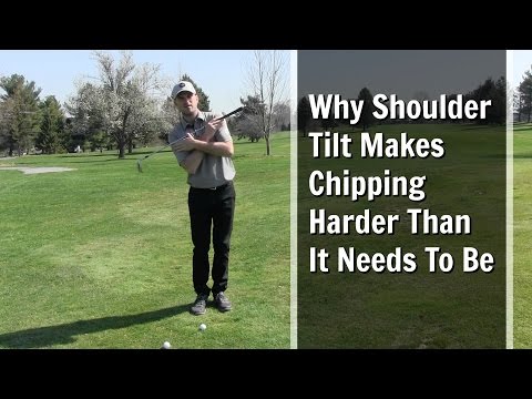 GOLF: Why Shoulder Tilt Makes Chipping Harder Than It Needs To Be