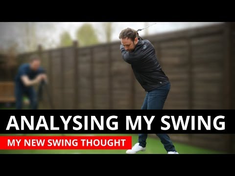 ANALYSING MY OWN GOLF SWING PLUS MY NEW SWING THOUGHT