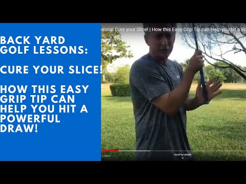 Backyard Golf Lessons| Cure your Slice! | How this Easy Grip Tip can Help you hit a Powerful Draw!