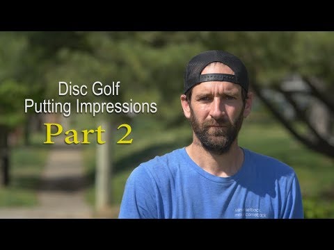 Disc Golf Putting Impressions – Part 2