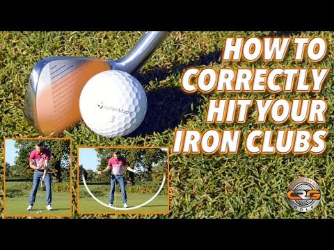 HOW TO CORRECTLY HIT YOUR IRON CLUBS