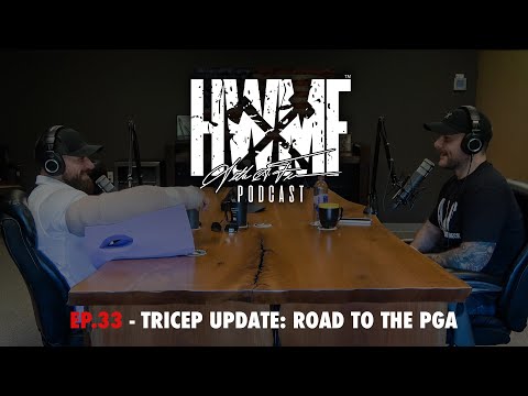 #33 – TRICEP UPDATE: ROAD TO THE PGA | HWMF Podcast
