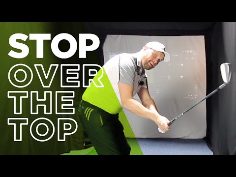 STOP COMING OVER THE TOP IN YOUR GOLF SWING