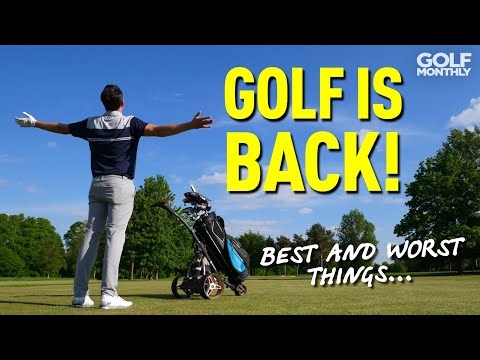 GOLF AFTER LOCKDOWN: BEST & WORST THINGS!
