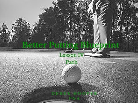 Golf Lessons – Better Putting Blueprint Lesson 4, Putter Path