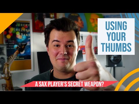 Thumbs: A Sax Player’s Secret Weapon? | Tips for beginners!