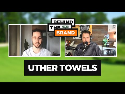 Ep #30 – Behind the Golf Brand Podcast | Uther Golf Towels, Dan Erdman (Founder and CEO)