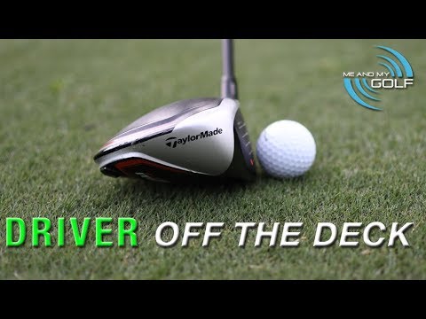 HOW TO HIT THE DRIVER OFF THE DECK | ME AND MY GOLF | ON COURSE TIP