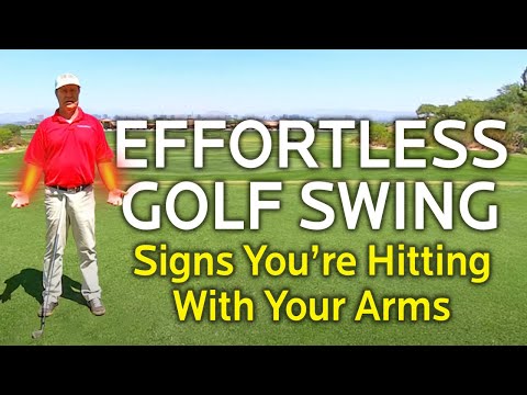 EFFORTLESS GOLF SWING – SIGNS YOU’RE HITTING WITH ARMS
