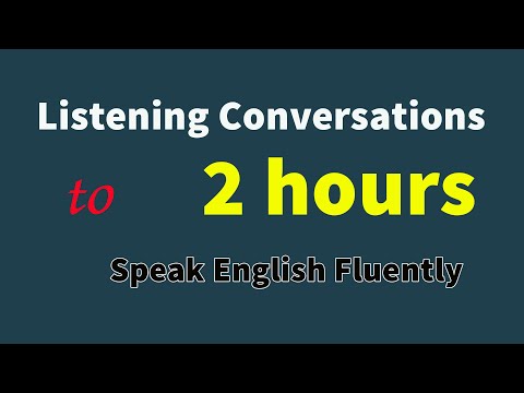 2 Hours of Listening English Conversations to Speak English Fluently