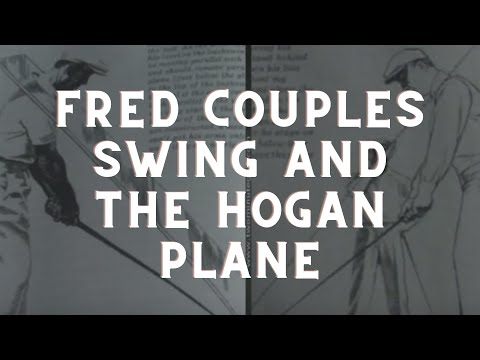 Ben Hogan’s Five Lesson – Fred Couples Swing and the Hogan Plane