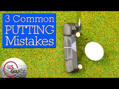3 Common Putting Mistakes Amateur Golfers Make – GOLF PUTTING TIPS