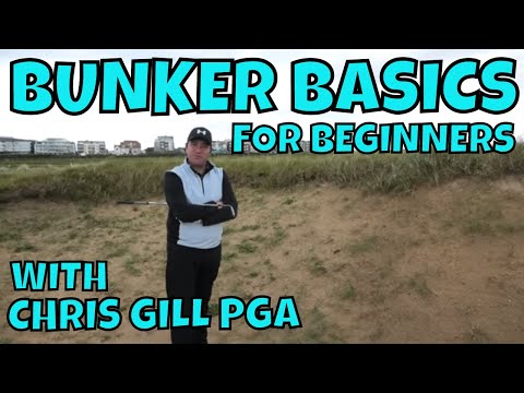 BASIC BUNKER TIPS FOR BEGINNERS WITH CHRIS GILL PGA