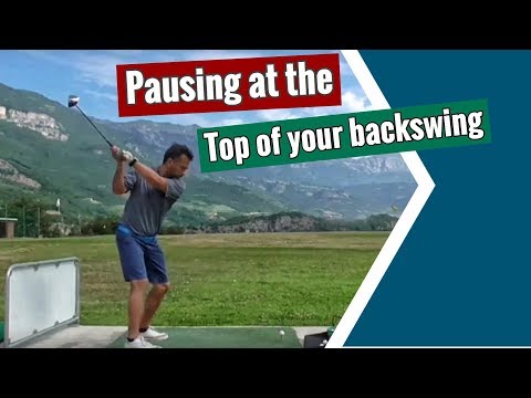 Pausing at the top of my backswing