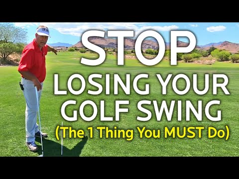 STOP LOSING YOUR GOLF SWING (The 1 Thing You Must Do)