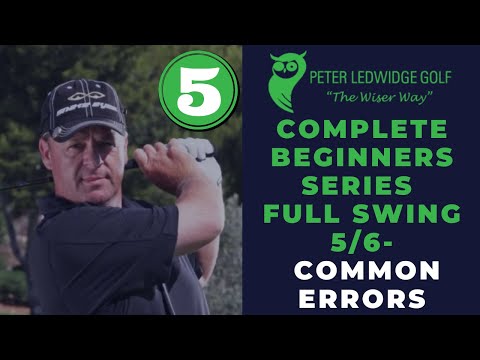 Peter Ledwidge Golf – Beginners Series Full Swing 5  Common errors