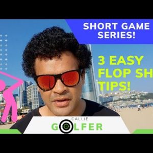 My top 3 Flop Shot Tips || Short Game Golf Lessons For Beginners PART 3 of 5