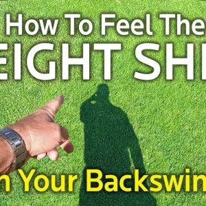 EASY WAY TO FEEL THE WEIGHT SHIFT IN THE BACKSWING