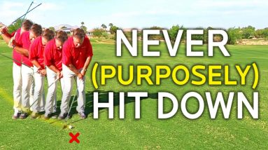 GOLF IMPACT - NEVER PURPOSELY HIT DOWN ON THE BALL