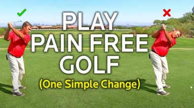 PLAY PAIN FREE GOLF WITH ONE SIMPLE CHANGE