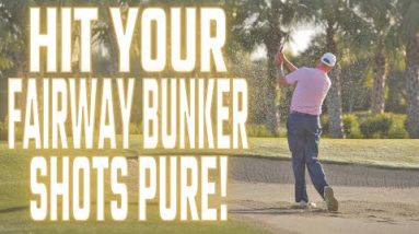 Pure Your Fairway Bunkers Shots! 3 Helpful Tips!