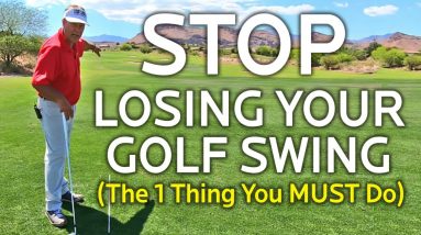 STOP LOSING YOUR GOLF SWING (The 1 Thing You Must Do)