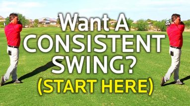 WANT A CONSISTENT GOLF SWING?  (Start Here)